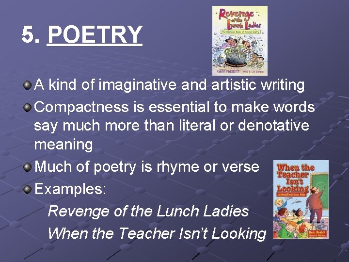 5. POETRY A kind of imaginative and artistic writing Compactness is essential to make