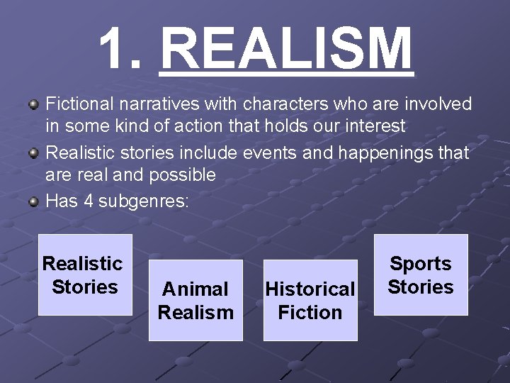 1. REALISM Fictional narratives with characters who are involved in some kind of action