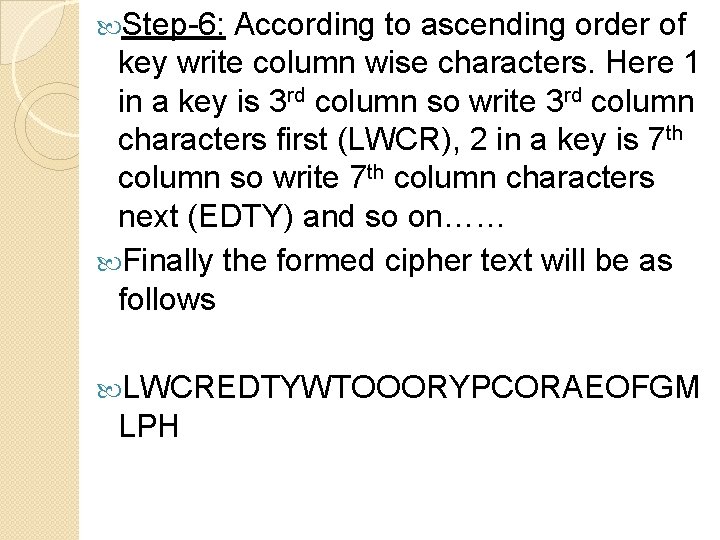 Step-6: According to ascending order of key write column wise characters. Here 1 Step-6: According to ascending order of key write column wise characters. Here 1