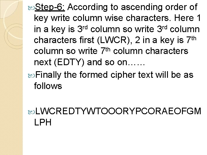  Step-6: According to ascending order of key write column wise characters. Here 1