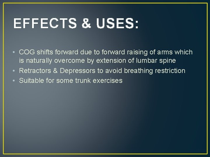 EFFECTS & USES: • COG shifts forward due to forward raising of arms which