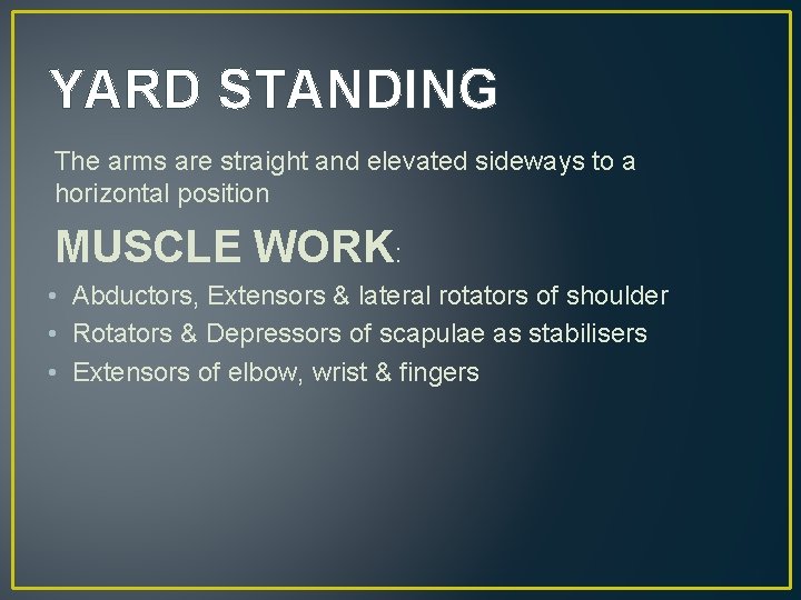 YARD STANDING The arms are straight and elevated sideways to a horizontal position MUSCLE