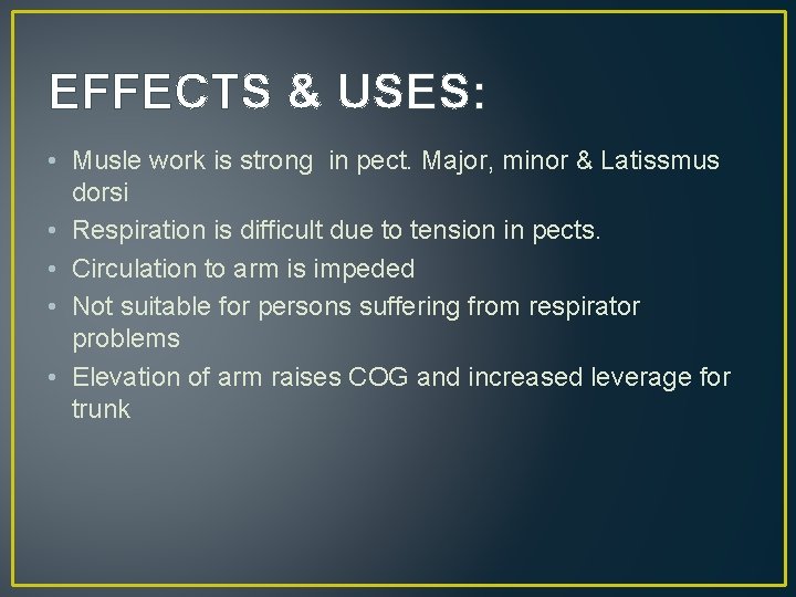 EFFECTS & USES: • Musle work is strong in pect. Major, minor & Latissmus