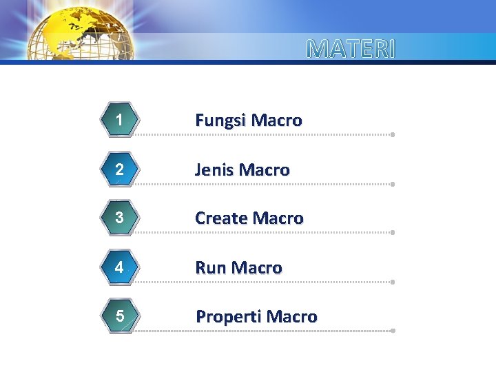 MATERI 1 Fungsi Macro 2 Jenis Macro 3 Create Macro 4 Run Macro 5