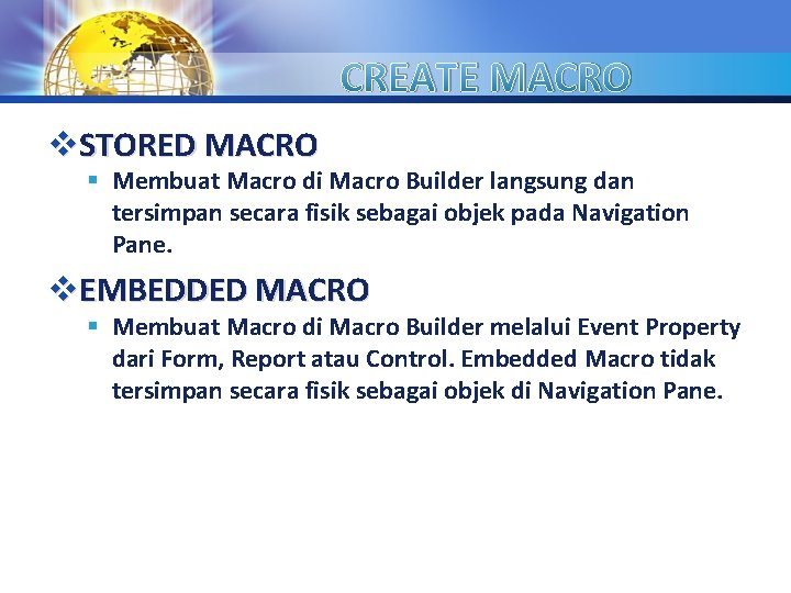 CREATE MACRO LOGO v. STORED MACRO § Membuat Macro di Macro Builder langsung dan