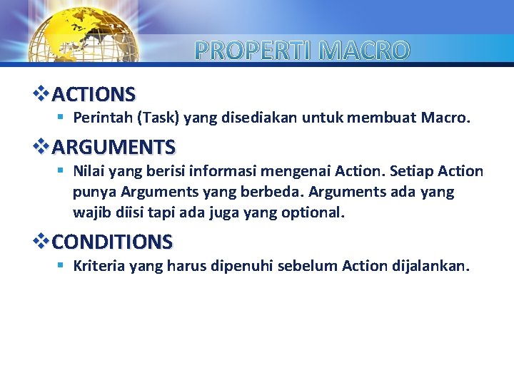 PROPERTI MACRO LOGO v. ACTIONS § Perintah (Task) yang disediakan untuk membuat Macro. v.