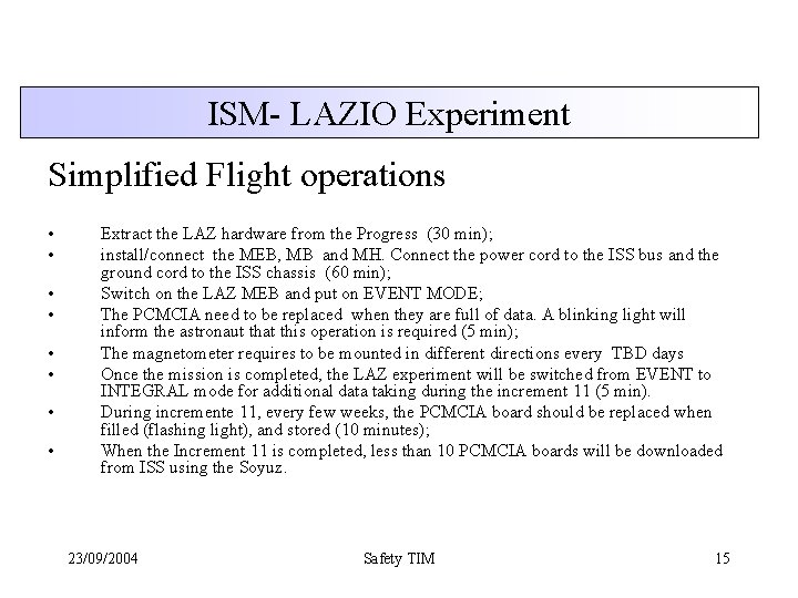 ISM- LAZIO Experiment Simplified Flight operations • • Extract the LAZ hardware from the