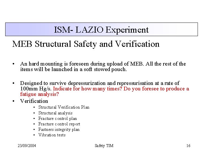 ISM- LAZIO Experiment MEB Structural Safety and Verification • An hard mounting is foreseen