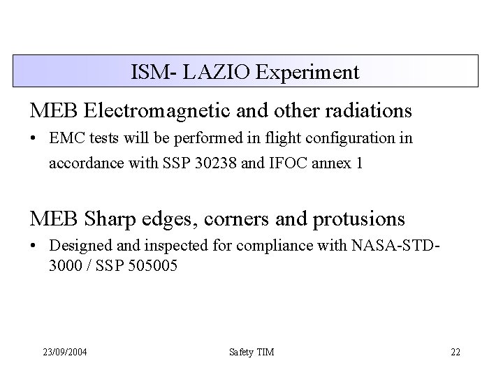 ISM- LAZIO Experiment MEB Electromagnetic and other radiations • EMC tests will be performed