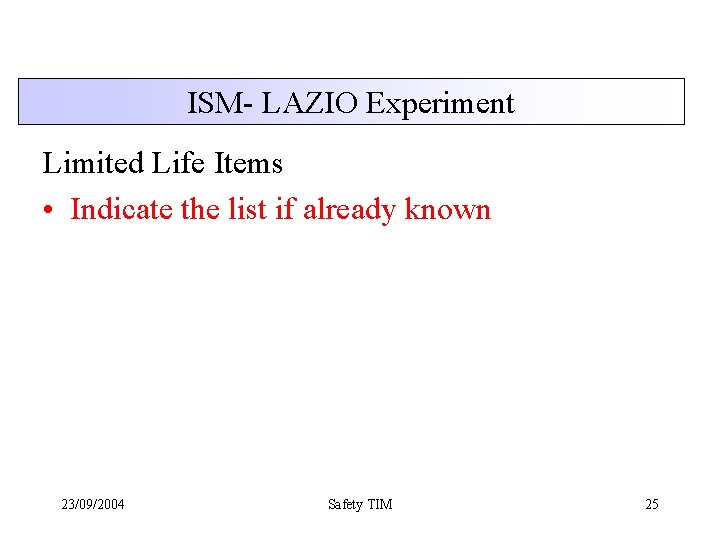 ISM- LAZIO Experiment Limited Life Items • Indicate the list if already known 23/09/2004