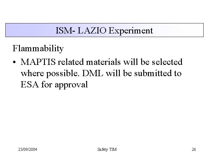 ISM- LAZIO Experiment Flammability • MAPTIS related materials will be selected where possible. DML