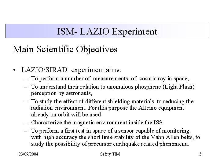 ISM- LAZIO Experiment Main Scientific Objectives • LAZIO/SIRAD experiment aims: – To perform a