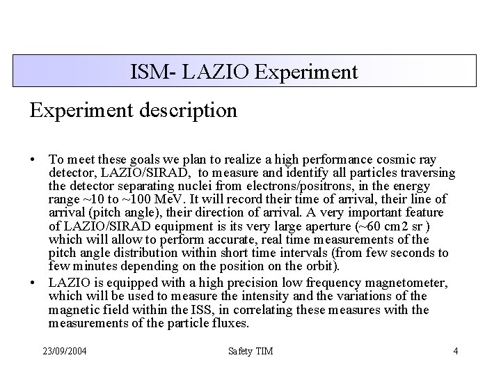 ISM- LAZIO Experiment description • To meet these goals we plan to realize a