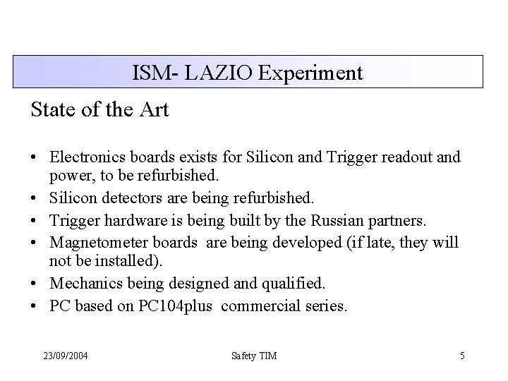 ISM- LAZIO Experiment State of the Art • Electronics boards exists for Silicon and