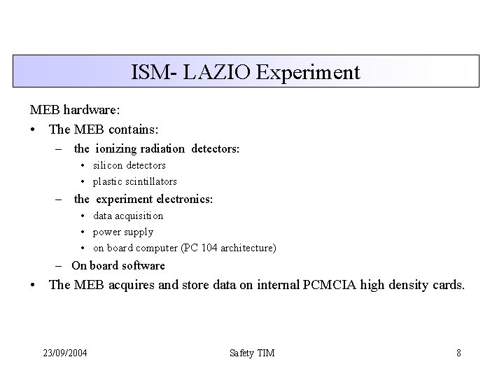 ISM- LAZIO Experiment MEB hardware: • The MEB contains: – the ionizing radiation detectors: