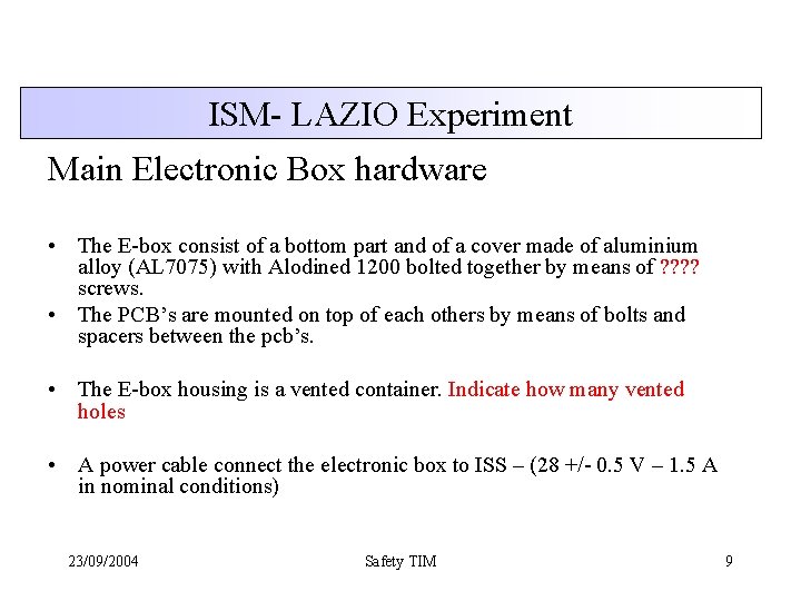 ISM- LAZIO Experiment Main Electronic Box hardware • The E-box consist of a bottom