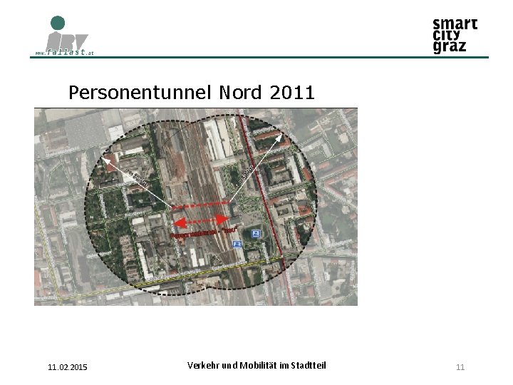 Personentunnel Nord 2011 11. 02. 2015 Verkehr und Mobilität im Stadtteil 11 