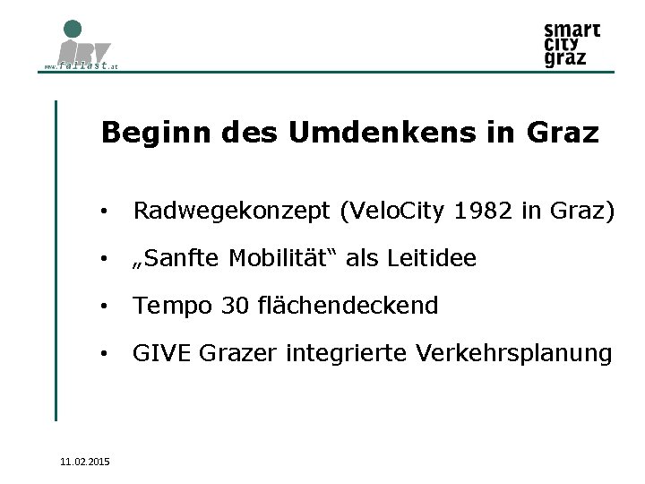 Beginn des Umdenkens in Graz • Radwegekonzept (Velo. City 1982 in Graz) • „Sanfte
