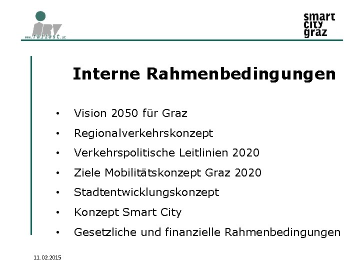 Interne Rahmenbedingungen • Vision 2050 für Graz • Regionalverkehrskonzept • Verkehrspolitische Leitlinien 2020 •