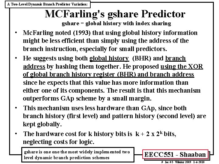 A Two-Level Dynamic Branch Predictor Variation: MCFarling's gshare Predictor gshare = global history with