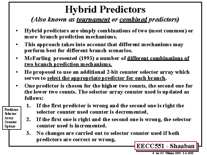 Hybrid Predictors (Also known as tournament or combined predictors) • • • Predictor Selector