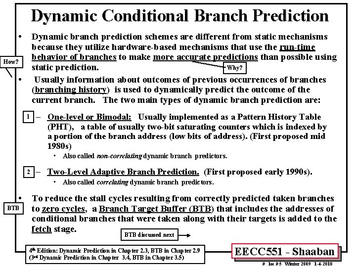 Dynamic Conditional Branch Prediction • Dynamic branch prediction schemes are different from static mechanisms