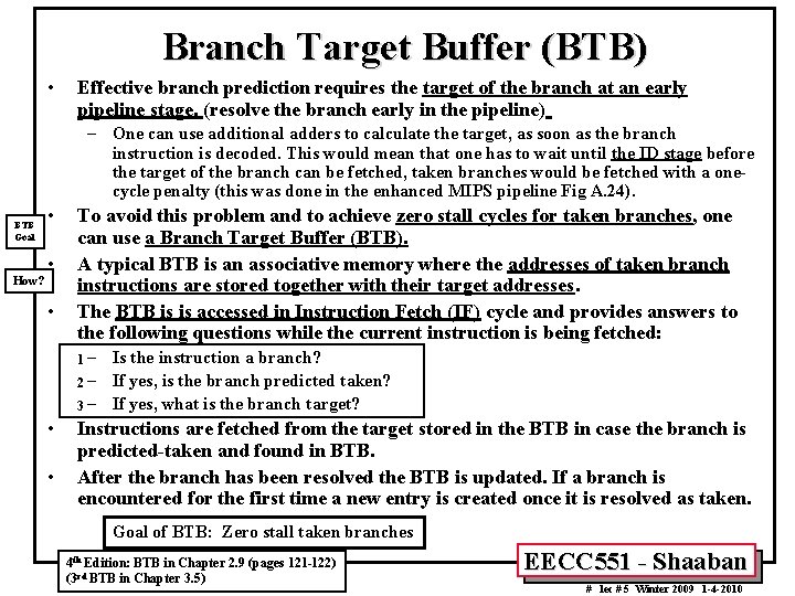 Branch Target Buffer (BTB) • Effective branch prediction requires the target of the branch