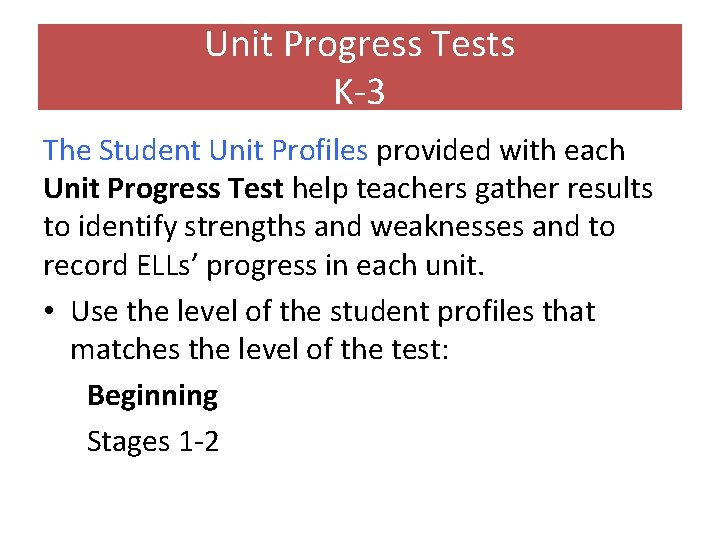 Unit Progress Tests K-3 The Student Unit Profiles provided with each Unit Progress Test