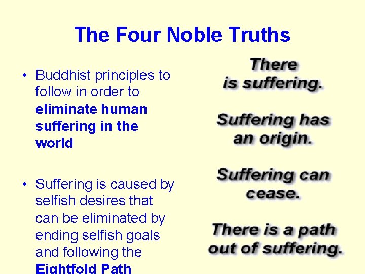 The Four Noble Truths • Buddhist principles to follow in order to eliminate human