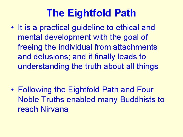 The Eightfold Path • It is a practical guideline to ethical and mental development