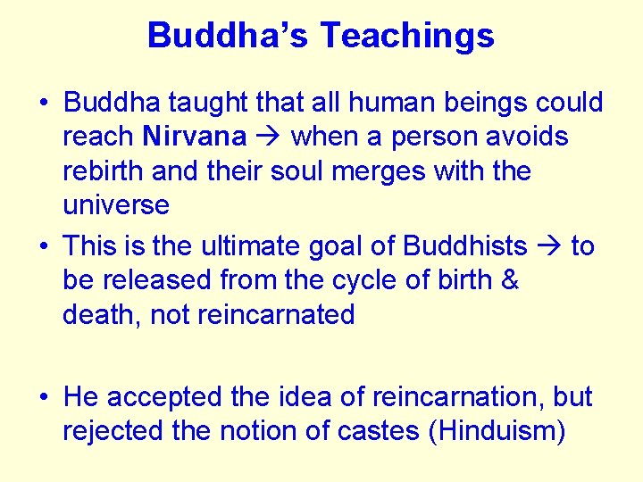 Buddha’s Teachings • Buddha taught that all human beings could reach Nirvana when a