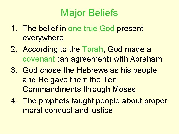 Major Beliefs 1. The belief in one true God present everywhere 2. According to