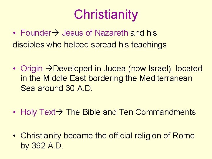 Christianity • Founder Jesus of Nazareth and his disciples who helped spread his teachings