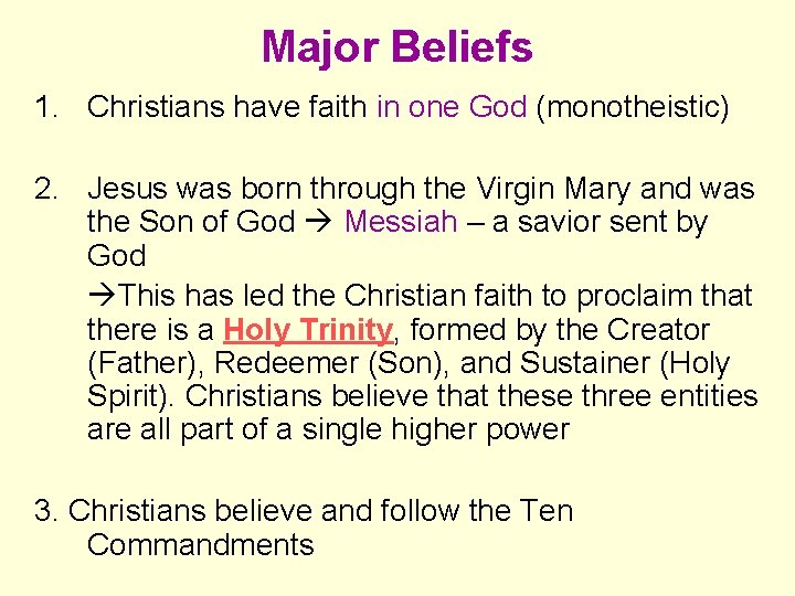 Major Beliefs 1. Christians have faith in one God (monotheistic) 2. Jesus was born