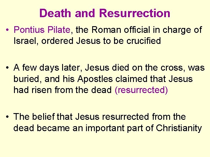 Death and Resurrection • Pontius Pilate, the Roman official in charge of Israel, ordered