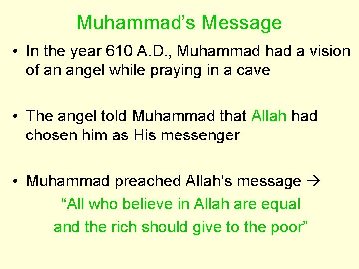 Muhammad’s Message • In the year 610 A. D. , Muhammad had a vision