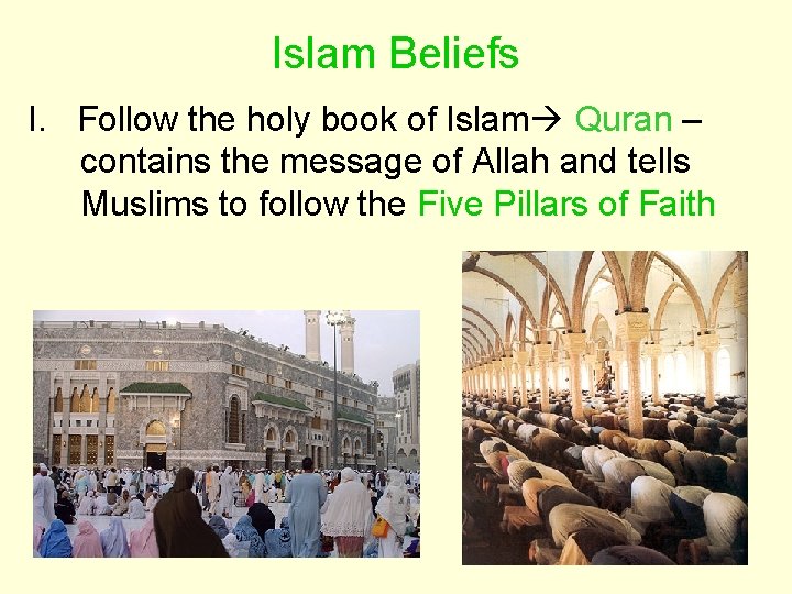 Islam Beliefs I. Follow the holy book of Islam Quran – contains the message