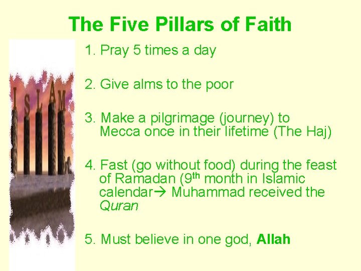 The Five Pillars of Faith 1. Pray 5 times a day 2. Give alms