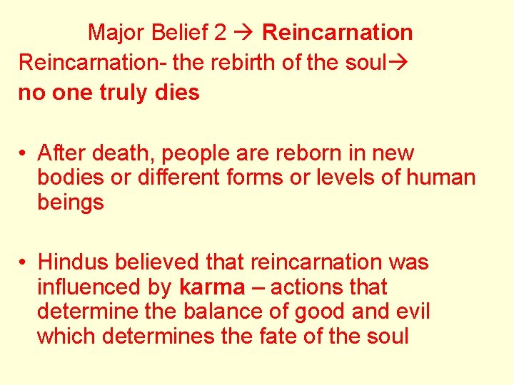 Major Belief 2 Reincarnation- the rebirth of the soul no one truly dies •