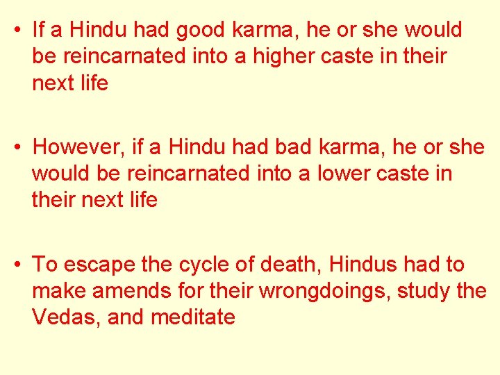  • If a Hindu had good karma, he or she would be reincarnated