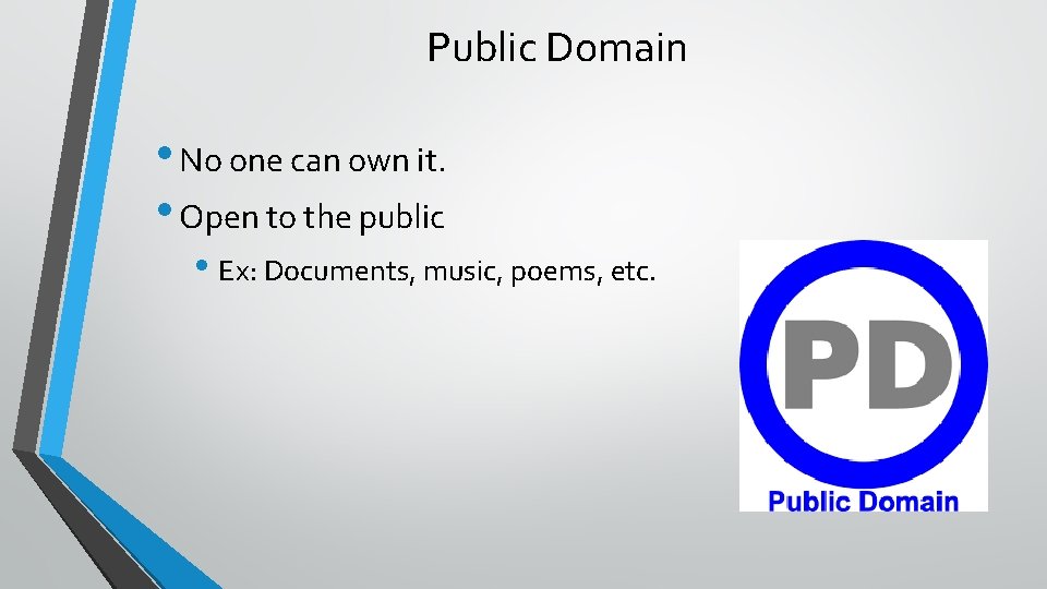 Public Domain • No one can own it. • Open to the public •