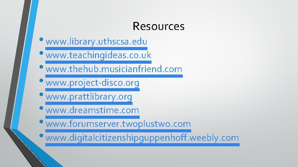 Resources • www. library. uthscsa. edu • www. teachingideas. co. uk • www. thehub.