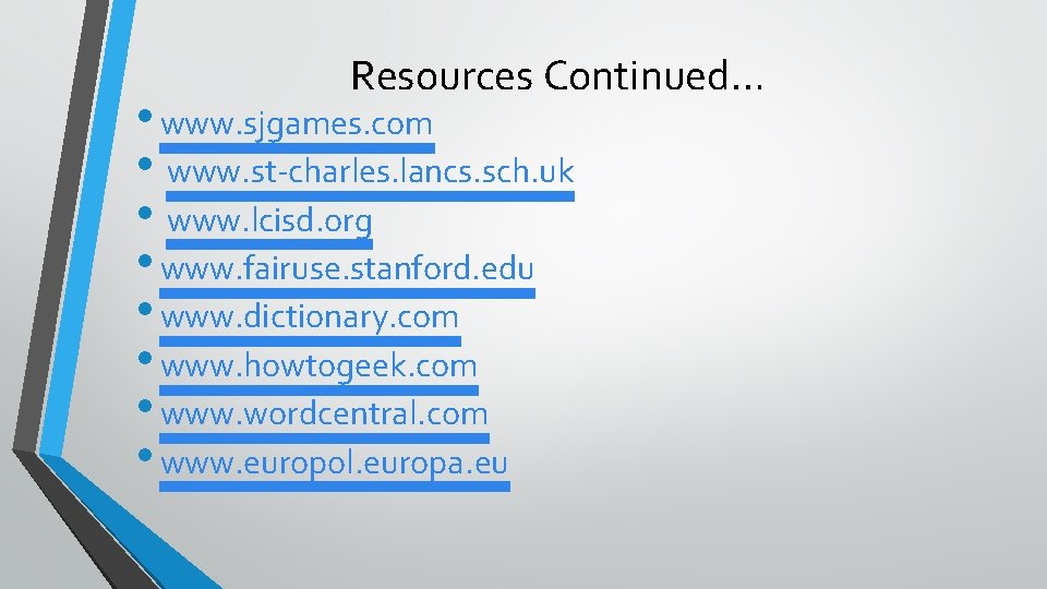 Resources Continued… • www. sjgames. com • www. st-charles. lancs. sch. uk • www.