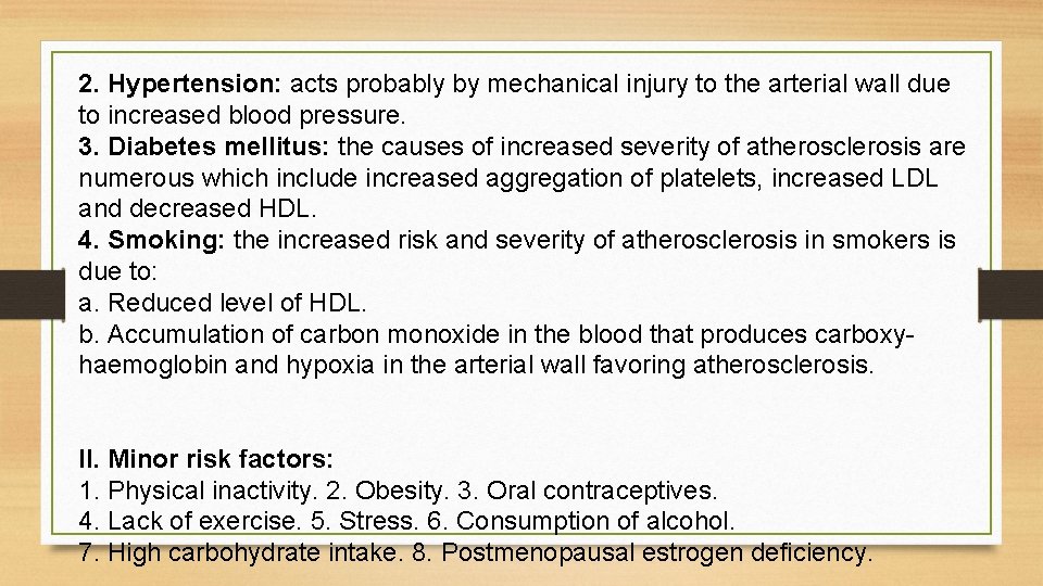 2. Hypertension: acts probably by mechanical injury to the arterial wall due to increased