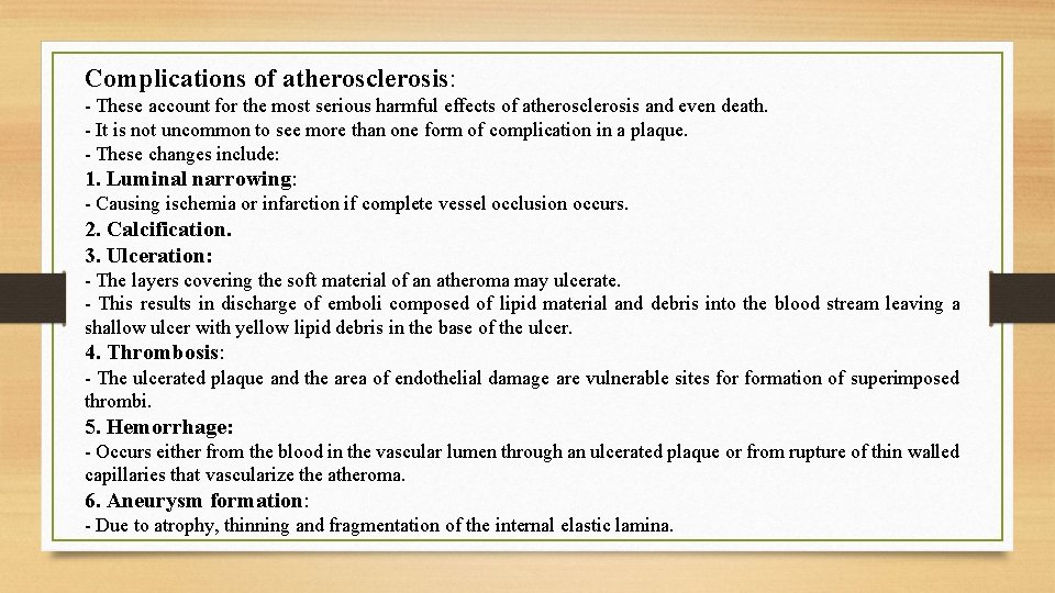 Complications of atherosclerosis: - These account for the most serious harmful effects of atherosclerosis