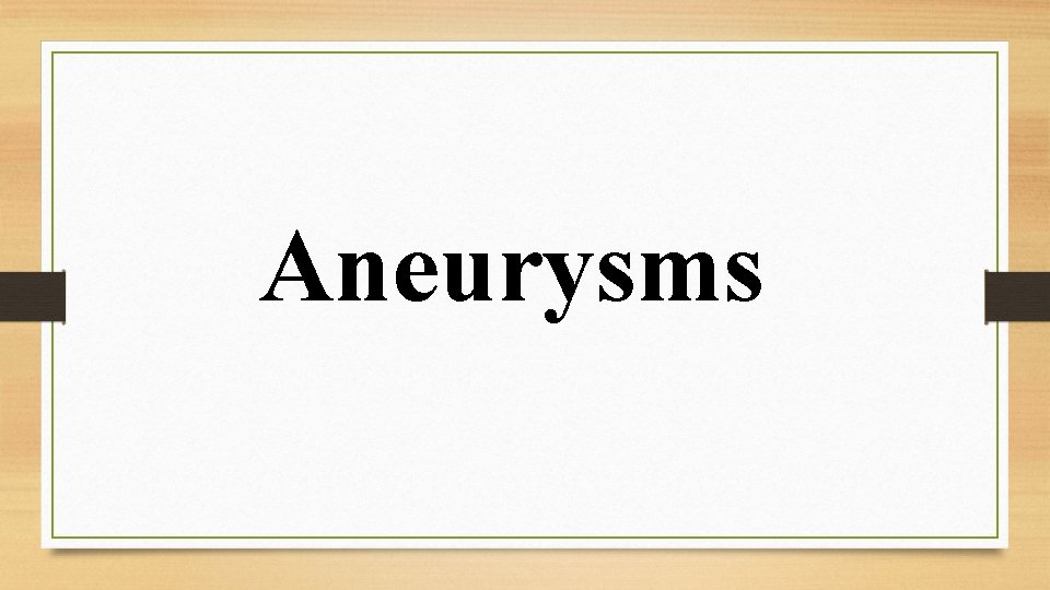 Aneurysms 