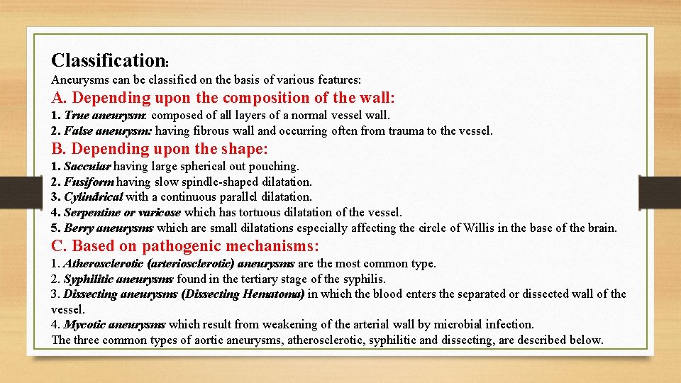 Classification: Aneurysms can be classified on the basis of various features: A. Depending upon
