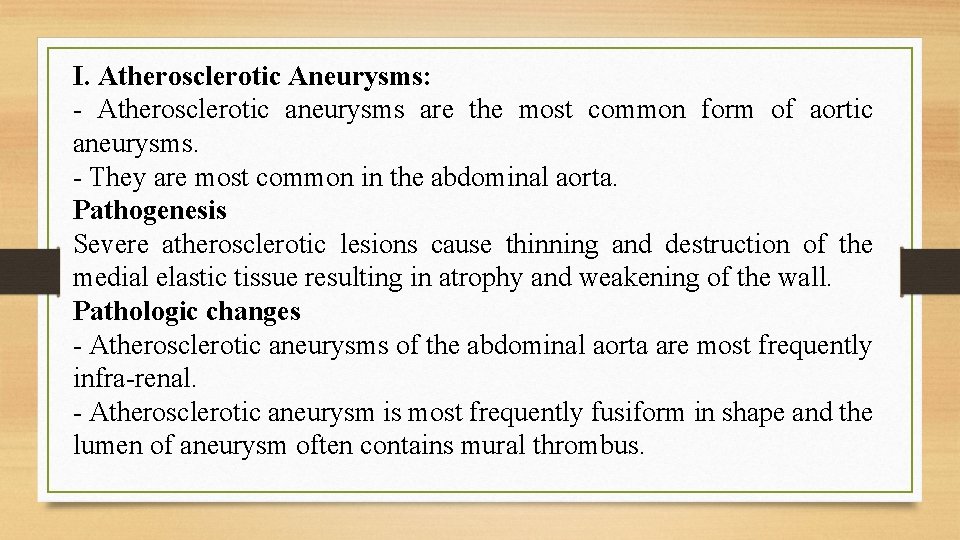 I. Atherosclerotic Aneurysms: - Atherosclerotic aneurysms are the most common form of aortic aneurysms.