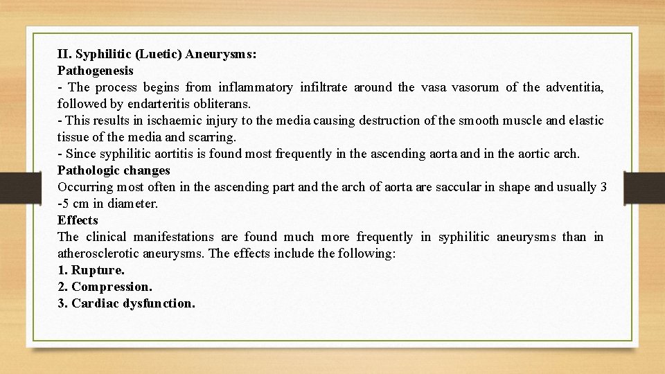 II. Syphilitic (Luetic) Aneurysms: Pathogenesis - The process begins from inflammatory infiltrate around the