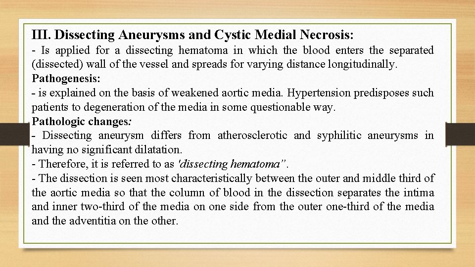 III. Dissecting Aneurysms and Cystic Medial Necrosis: - Is applied for a dissecting hematoma